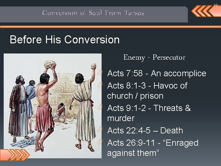 10 Conversion of Saul From Tarsus Before His Conversion Enemy - Persecutor ö Acts