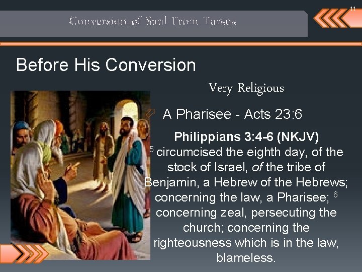 11 Conversion of Saul From Tarsus Before His Conversion Very Religious ö A Pharisee