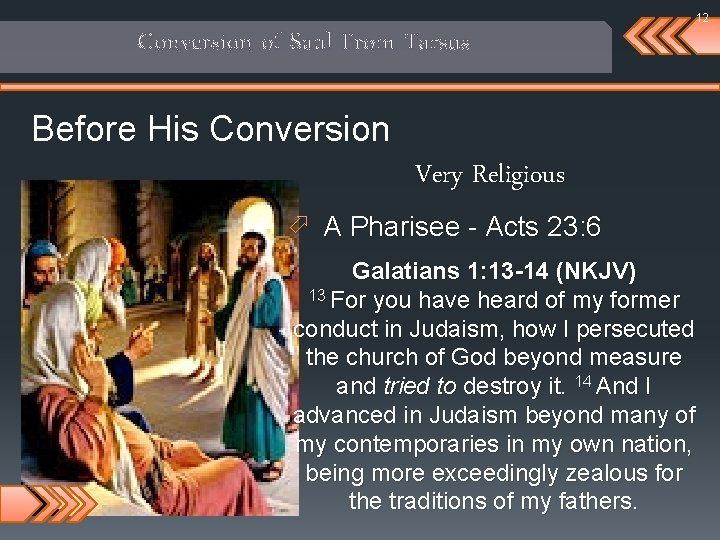 12 Conversion of Saul From Tarsus Before His Conversion Very Religious ö A Pharisee