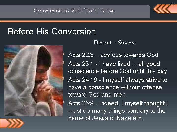 13 Conversion of Saul From Tarsus Before His Conversion Devout - Sincere ö Acts