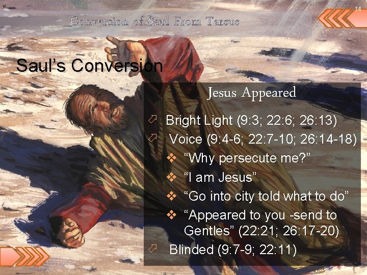 14 Conversion of Saul From Tarsus Saul’s Conversion Jesus Appeared ö Bright Light (9: