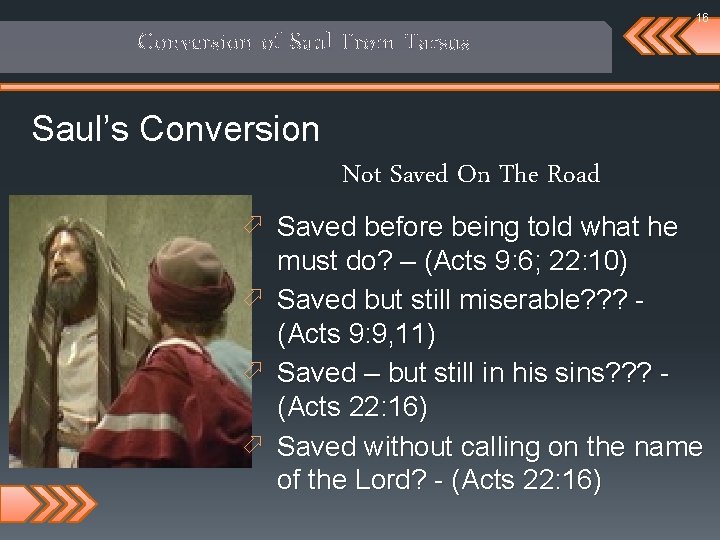 16 Conversion of Saul From Tarsus Saul’s Conversion Not Saved On The Road ö