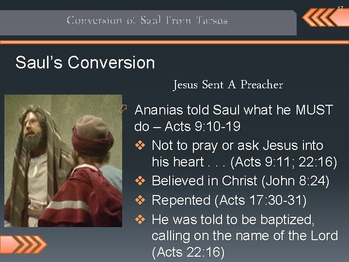 17 Conversion of Saul From Tarsus Saul’s Conversion Jesus Sent A Preacher ö Ananias