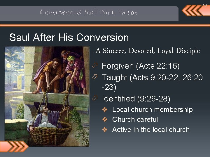 18 Conversion of Saul From Tarsus Saul After His Conversion A Sincere, Devoted, Loyal