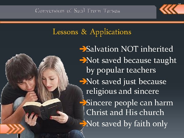 25 Conversion of Saul From Tarsus Lessons & Applications èSalvation NOT inherited èNot saved
