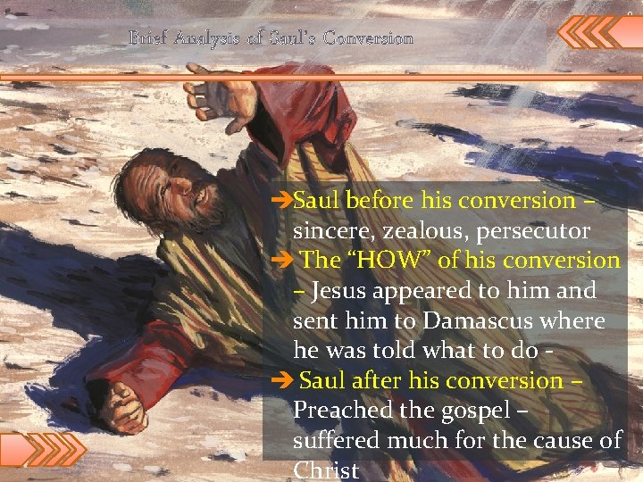 8 Brief Analysis of Saul’s Conversion èSaul before his conversion – sincere, zealous, persecutor