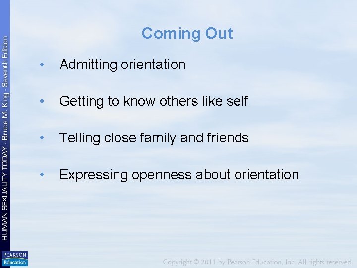 Coming Out • Admitting orientation • Getting to know others like self • Telling