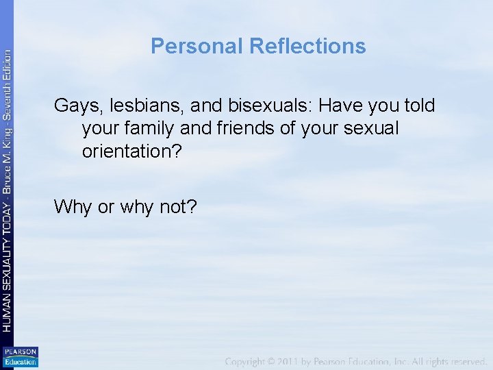 Personal Reflections Gays, lesbians, and bisexuals: Have you told your family and friends of Personal Reflections Gays, lesbians, and bisexuals: Have you told your family and friends of