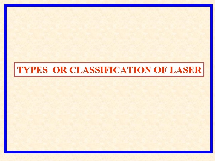 TYPES OR CLASSIFICATION OF LASER 