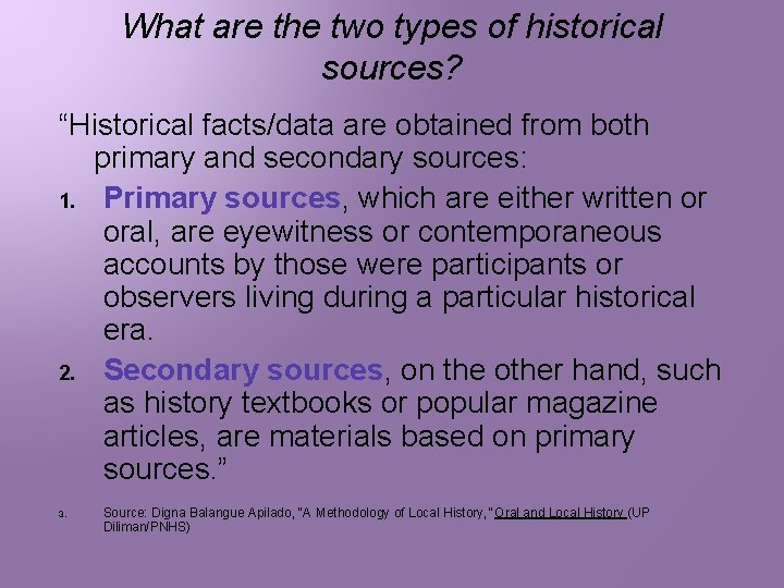 What are the two types of historical sources? “Historical facts/data are obtained from both