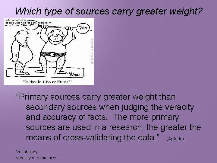 Which type of sources carry greater weight? � “Primary sources carry greater weight than