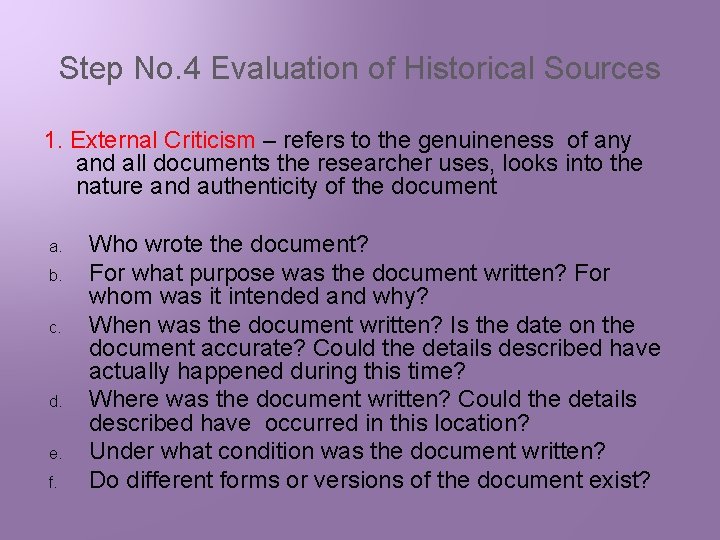Step No. 4 Evaluation of Historical Sources 1. External Criticism – refers to the