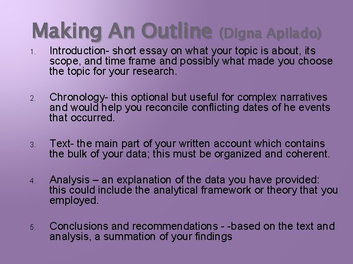 Making An Outline (Digna Apilado) 1. Introduction- short essay on what your topic is