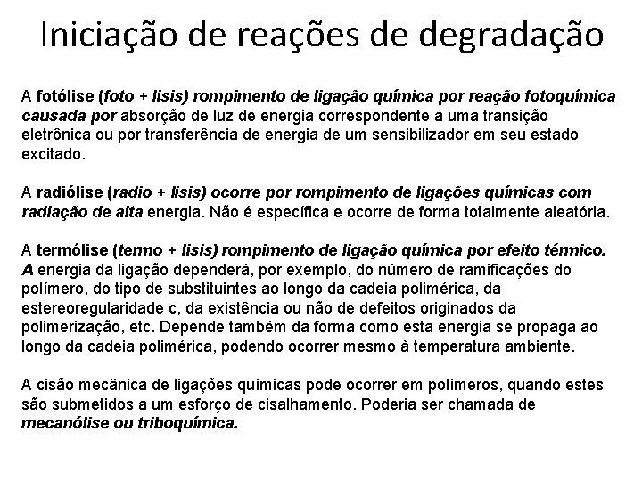 Iniciação de reações de degradação A fotólise (foto + lisis) rompimento de ligação química