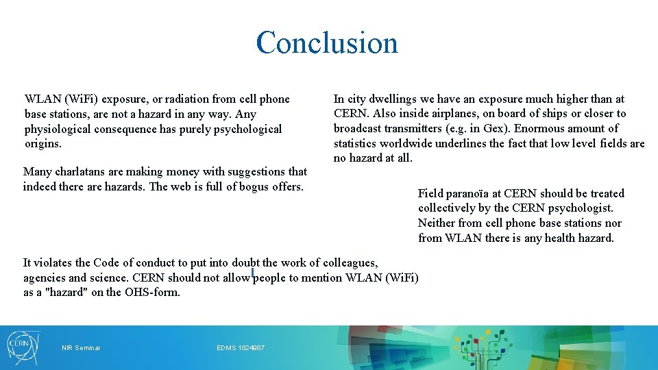 Conclusion WLAN (Wi. Fi) exposure, or radiation from cell phone base stations, are not