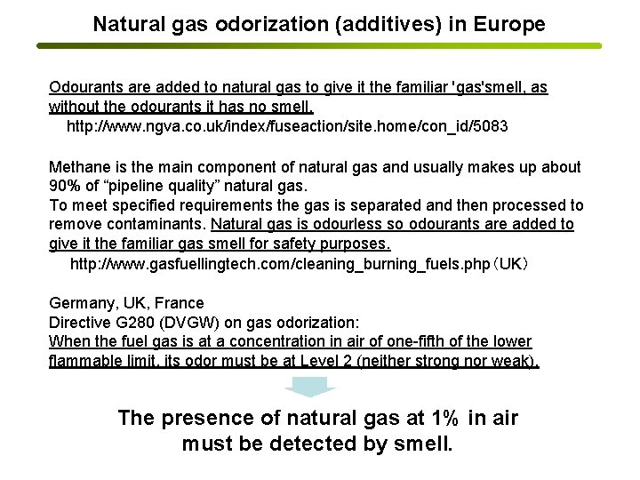 Natural gas odorization (additives) in Europe Odourants are added to natural gas to give