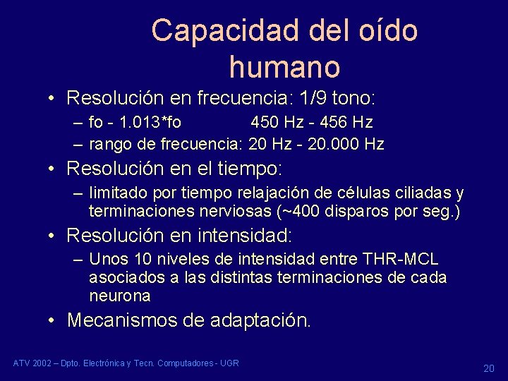 Capacidad del oído humano • Resolución en frecuencia: 1/9 tono: – fo - 1. Capacidad del oído humano • Resolución en frecuencia: 1/9 tono: – fo - 1.