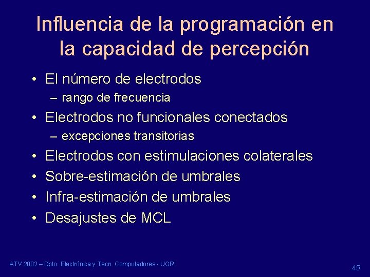 Influencia de la programación en la capacidad de percepción • El número de electrodos Influencia de la programación en la capacidad de percepción • El número de electrodos