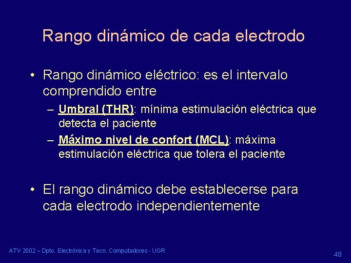 Rango dinámico de cada electrodo • Rango dinámico eléctrico: es el intervalo comprendido entre Rango dinámico de cada electrodo • Rango dinámico eléctrico: es el intervalo comprendido entre