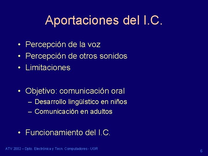 Aportaciones del I. C. • Percepción de la voz • Percepción de otros sonidos Aportaciones del I. C. • Percepción de la voz • Percepción de otros sonidos