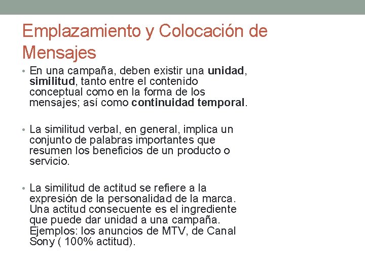 Emplazamiento y Colocación de Mensajes • En una campaña, deben existir una unidad, similitud,