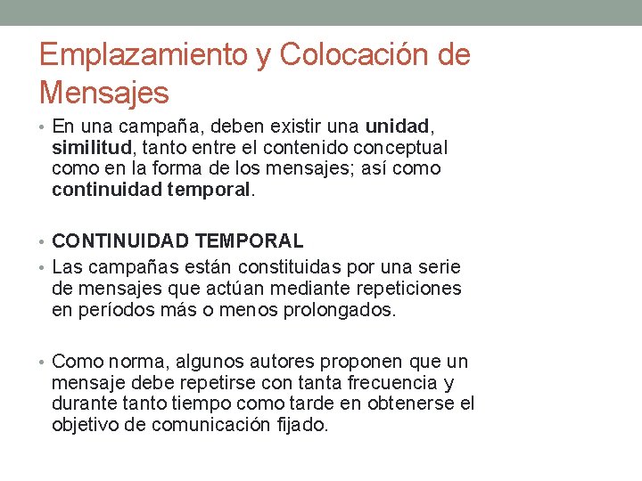 Emplazamiento y Colocación de Mensajes • En una campaña, deben existir una unidad, similitud,