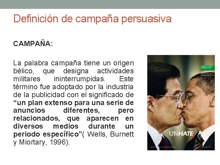 Definición de campaña persuasiva CAMPAÑA: La palabra campaña tiene un origen bélico, que designa