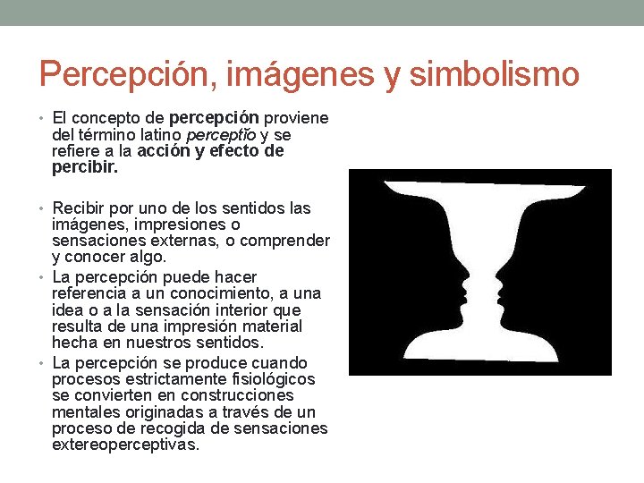 Percepción, imágenes y simbolismo • El concepto de percepción proviene del término latino perceptĭo