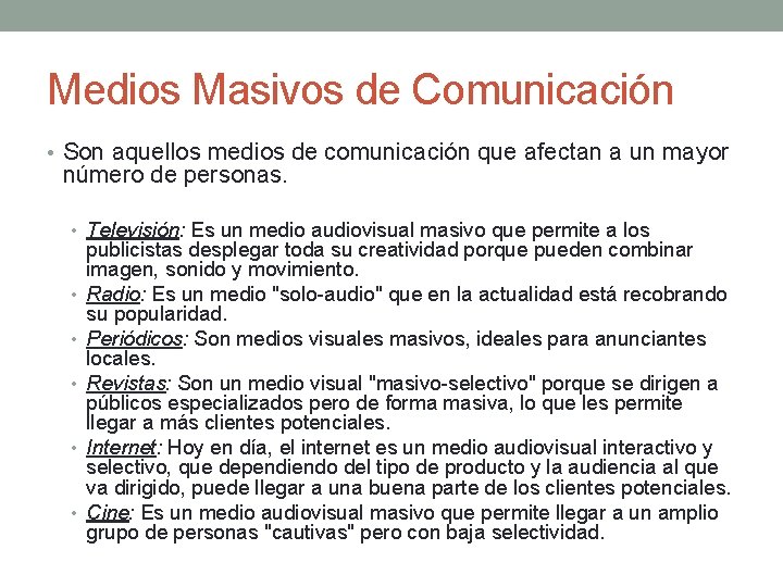 Medios Masivos de Comunicación • Son aquellos medios de comunicación que afectan a un