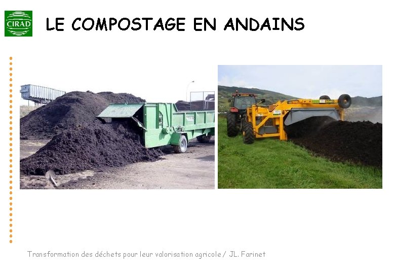 LE COMPOSTAGE EN ANDAINS Transformation des déchets pour leur valorisation agricole / JL. Farinet