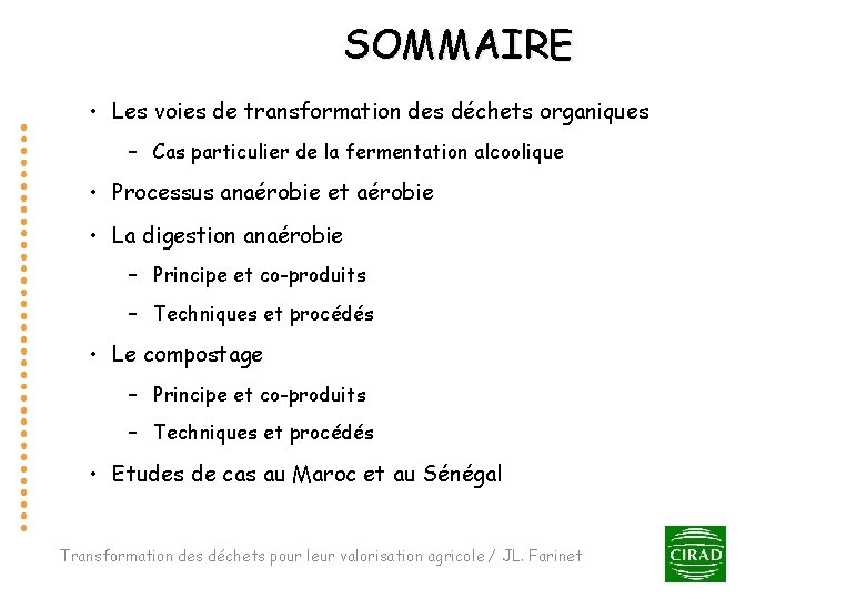 SOMMAIRE • Les voies de transformation des déchets organiques – Cas particulier de la