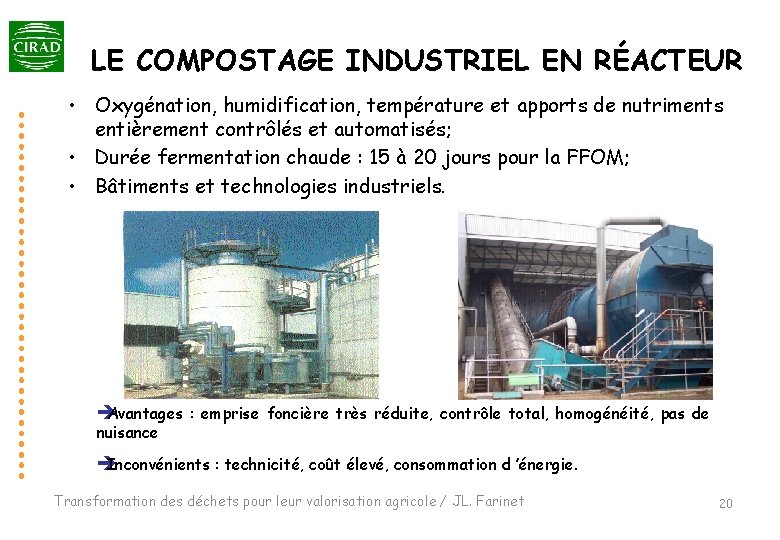 LE COMPOSTAGE INDUSTRIEL EN RÉACTEUR • Oxygénation, humidification, température et apports de nutriments entièrement