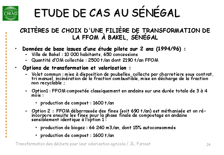 ETUDE DE CAS AU SÉNÉGAL CRITÈRES DE CHOIX D'UNE FILIÈRE DE TRANSFORMATION DE LA