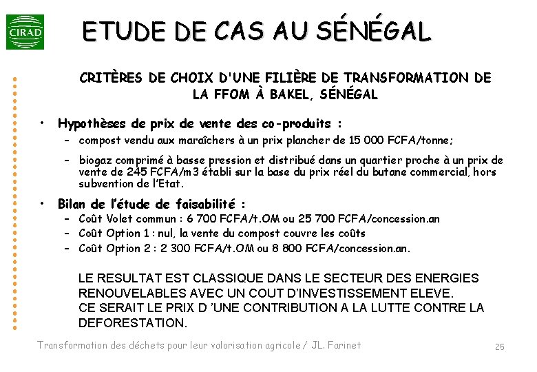 ETUDE DE CAS AU SÉNÉGAL CRITÈRES DE CHOIX D'UNE FILIÈRE DE TRANSFORMATION DE LA