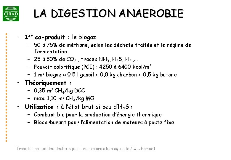 LA DIGESTION ANAEROBIE • 1 er co-produit : le biogaz – 50 à 75%