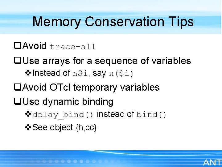 Memory Conservation Tips q. Avoid trace-all q. Use arrays for a sequence of variables