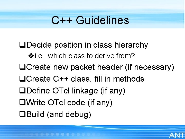 C++ Guidelines q. Decide position in class hierarchy vi. e. , which class to