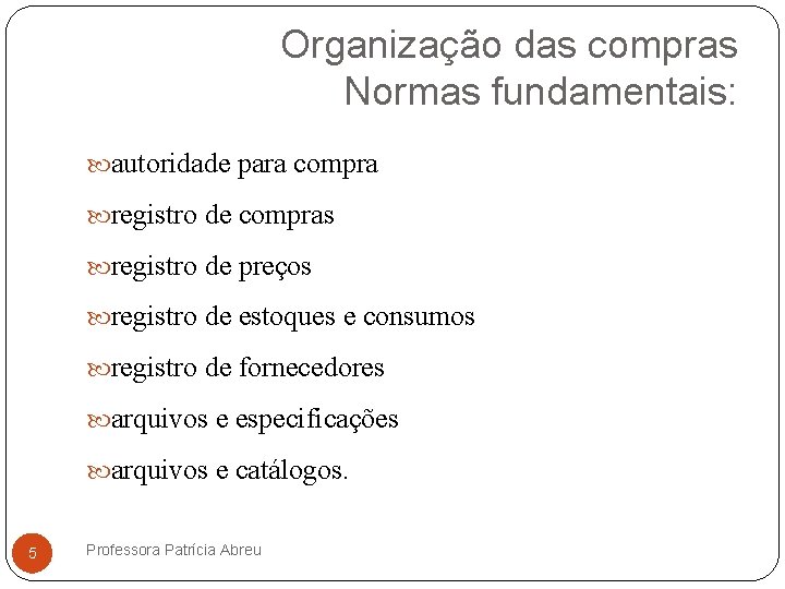 Organização das compras Normas fundamentais: autoridade para compra registro de compras registro de preços