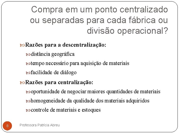Compra em um ponto centralizado ou separadas para cada fábrica ou divisão operacional? Razões