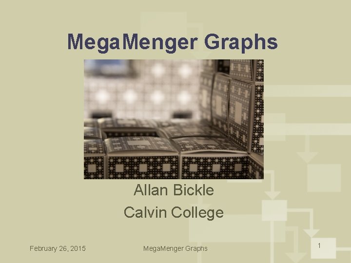 Mega. Menger Graphs Allan Bickle Calvin College February 26, 2015 Mega. Menger Graphs 1