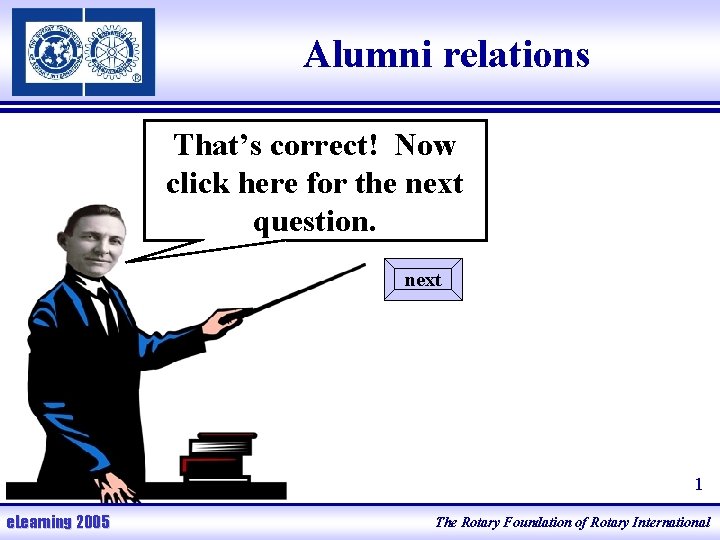 Alumni relations That’s correct! Now click here for the next question. next 1 e.