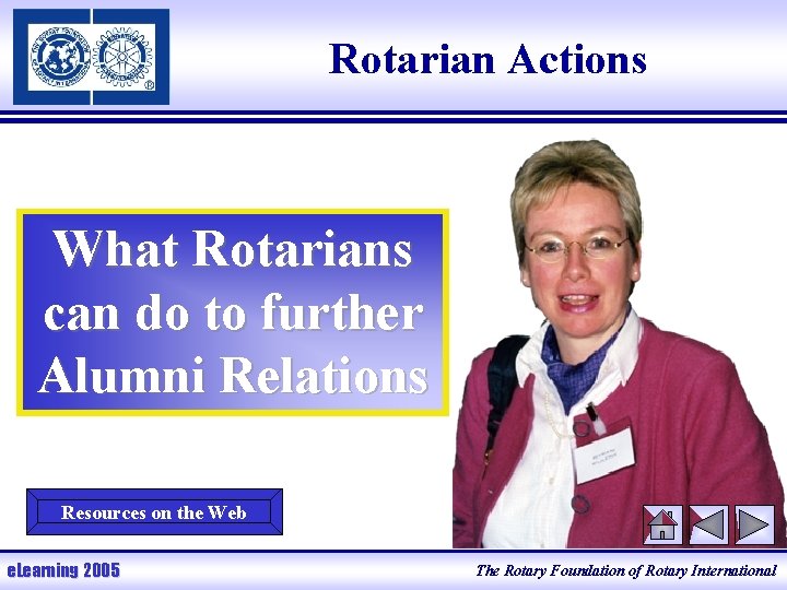 Rotarian Actions What Rotarians can do to further Alumni Relations Resources on the Web