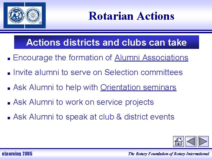 Rotarian Actions districts and clubs can take n Encourage the formation of Alumni Associations