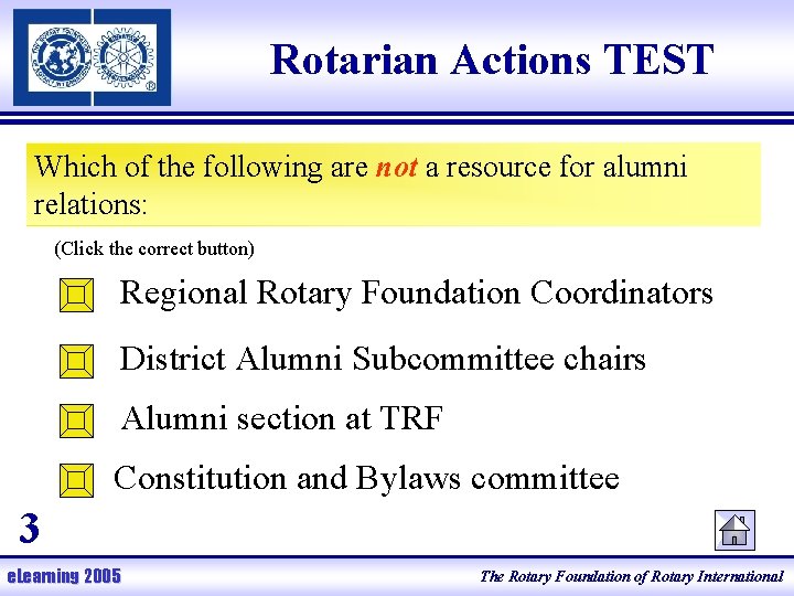 Rotarian Actions TEST Which of the following are not a resource for alumni relations: