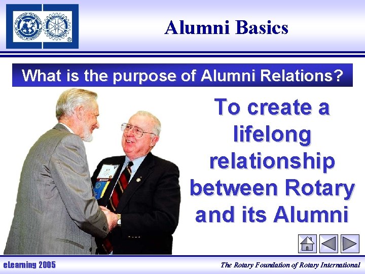 Alumni Basics What is the purpose of Alumni Relations? To create a lifelong relationship