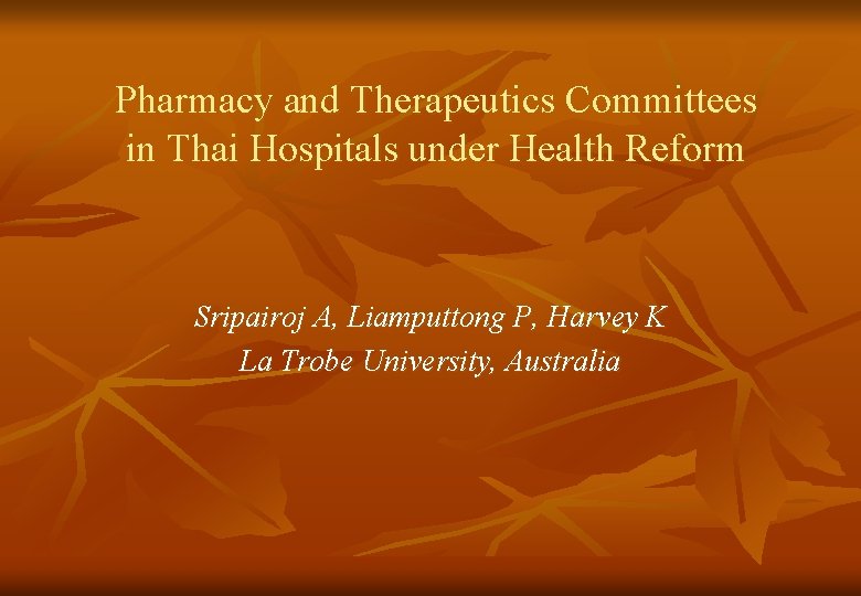 Pharmacy and Therapeutics Committees in Thai Hospitals under Health Reform Sripairoj A, Liamputtong P,