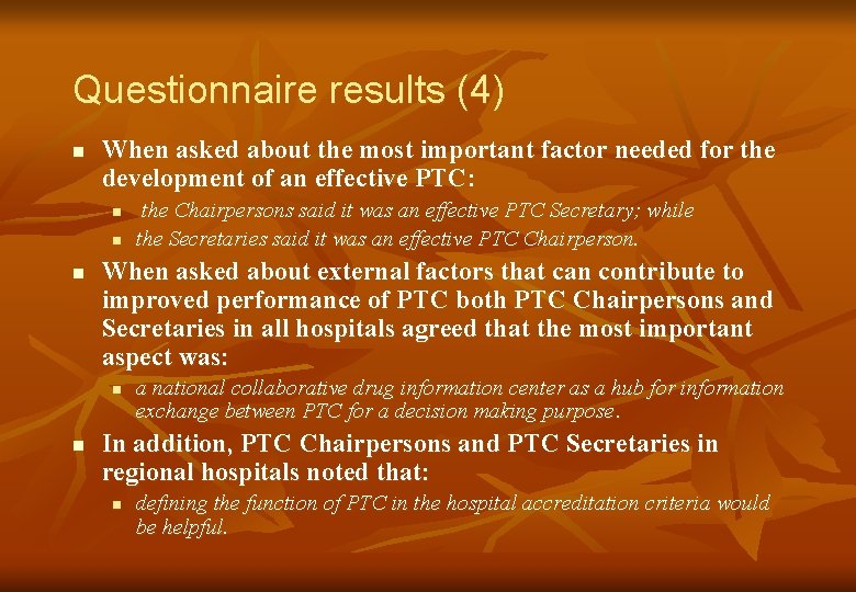 Questionnaire results (4) n When asked about the most important factor needed for the