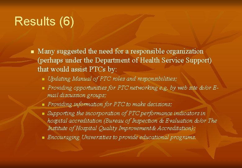 Results (6) n Many suggested the need for a responsible organization (perhaps under the