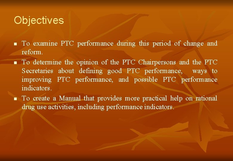 Objectives n n n To examine PTC performance during this period of change and