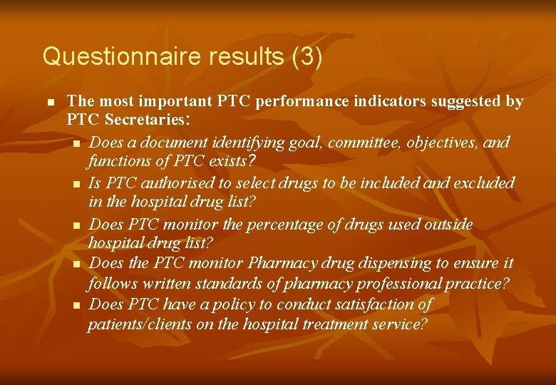 Questionnaire results (3) n The most important PTC performance indicators suggested by PTC Secretaries: